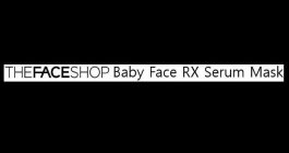 THEFACESHOP BABY FACE RX SERUM MASK