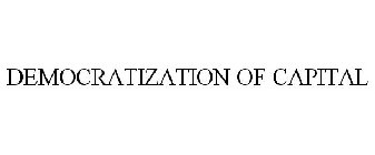 DEMOCRATIZATION OF CAPITAL