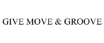 GIVE MOVE & GROOVE