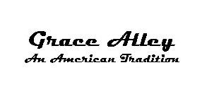 GRACE ALLEY AN AMERICAN TRADITION