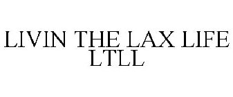 LIVIN THE LAX LIFE LTLL