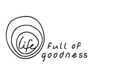 LIFE FULL OF GOODNESS