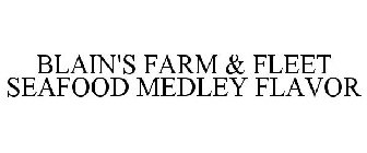 BLAIN'S FARM & FLEET SEAFOOD MEDLEY FLAVOR