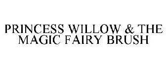 PRINCESS WILLOW & THE MAGIC FAIRY BRUSH