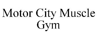 MOTOR CITY MUSCLE GYM