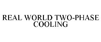 REAL WORLD TWO-PHASE COOLING