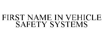 FIRST NAME IN VEHICLE SAFETY SYSTEMS