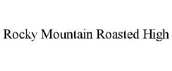 ROCKY MOUNTAIN ROASTED HIGH