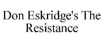 DON ESKRIDGE'S THE RESISTANCE