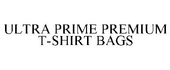 ULTRA PRIME PREMIUM T-SHIRT BAGS