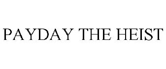 PAYDAY THE HEIST