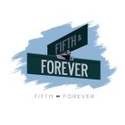 FIFTH & FOREVER FIFTH FOREVER