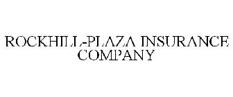 ROCKHILL-PLAZA INSURANCE COMPANY