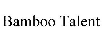 BAMBOO TALENT