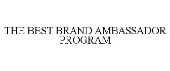 THE BEST BRAND AMBASSADOR PROGRAM