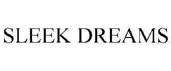 SLEEK DREAMS