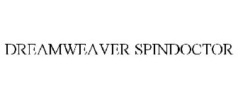 DREAMWEAVER SPINDOCTOR