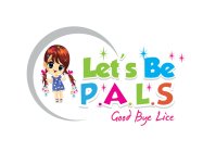 LET'S BE PALS GOOD BYE LICE