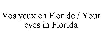 VOS YEUX EN FLORIDE / YOUR EYES IN FLORIDA