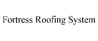 FORTRESS ROOFING SYSTEM