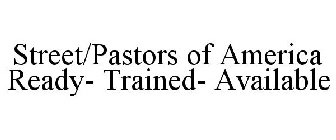 STREET/PASTORS OF AMERICA READY- TRAINED- AVAILABLE
