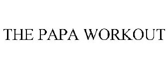THE PAPA WORKOUT