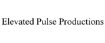ELEVATED PULSE PRODUCTIONS