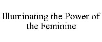 ILLUMINATING THE POWER OF THE FEMININE