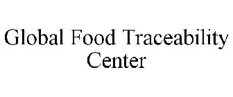 GLOBAL FOOD TRACEABILITY CENTER