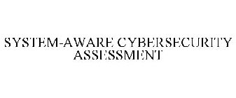 SYSTEM-AWARE CYBERSECURITY ASSESSMENT