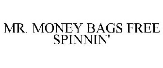 MR. MONEY BAGS FREE SPINNIN'