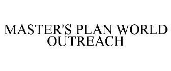 MASTER'S PLAN WORLD OUTREACH