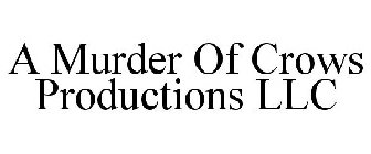 A MURDER OF CROWS PRODUCTIONS LLC