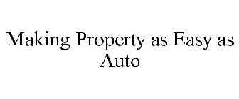 MAKING PROPERTY AS EASY AS AUTO
