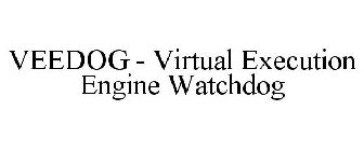 VEEDOG - VIRTUAL EXECUTION ENGINE WATCHDOG
