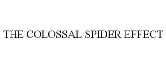 THE COLOSSAL SPIDER EFFECT