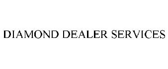 DIAMOND DEALER SERVICES