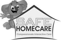 SAFE HOMECARE COMPASSIONATE INTERACTIVE CARE