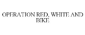 OPERATION RED, WHITE AND BIKE