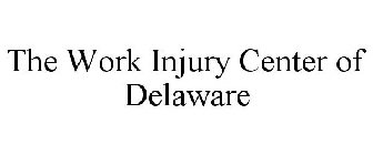 THE WORK INJURY CENTER OF DELAWARE
