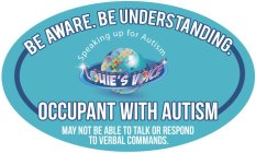 BE AWARE. BE UNDERSTANDING. SPEAKING UP FOR AUSTISM OCCUPANT WITH AUTISM LOUIE'S VOICE MAY NOT BE ABLE TO TALK OR RESPOND TO VERBAL COMMANDS.