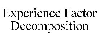 EXPERIENCE FACTOR DECOMPOSITION
