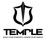 TEMPLE BUILD YOUR STRENGTH, HONOR YOUR TEMPLE
