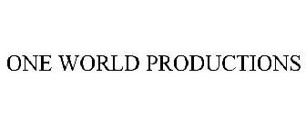 ONE WORLD PRODUCTIONS