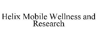 HELIX MOBILE WELLNESS AND RESEARCH