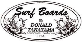 SURF BOARDS BY DONALD TAKAYAMA OCEANSIDE, CALIFORNIA USA