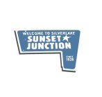 WELCOME TO SILVERLAKE SUNSET JUNCTION SINCE 1928