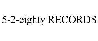 5-2-EIGHTY RECORDS