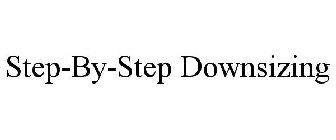 STEP-BY-STEP DOWNSIZING