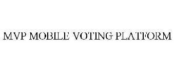 MVP-MOBILE VOTING PLATFORM